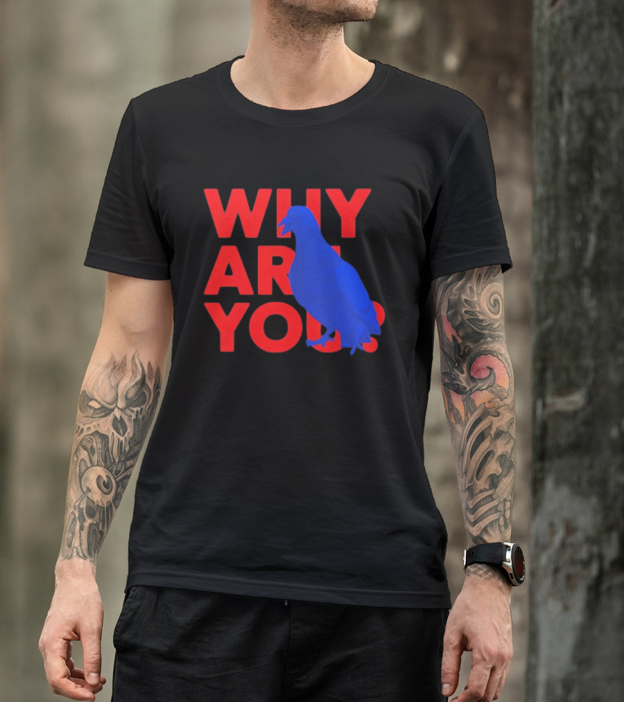 Blue Pigeon Why Are You Red T-Shirt
