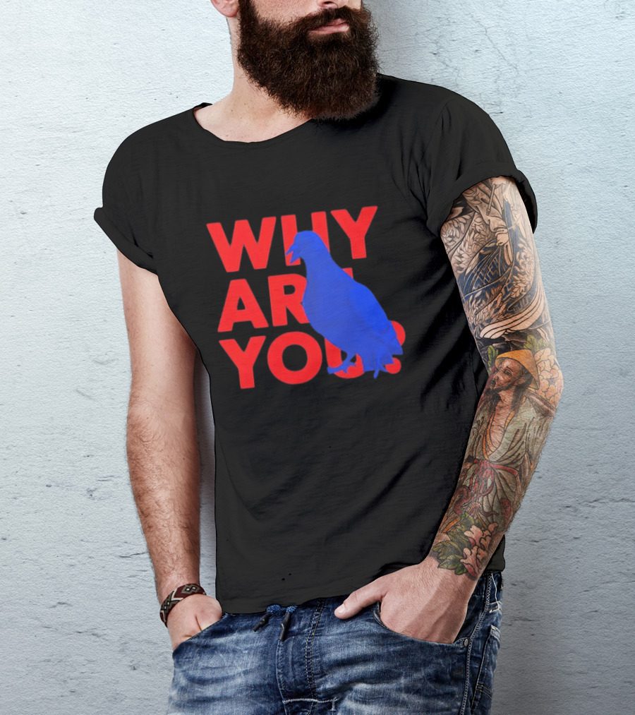 Blue Pigeon Why Are You Red T-Shirt