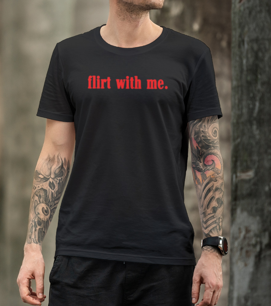 Flirt With Me Red Bold Text Fashion T-Shirt