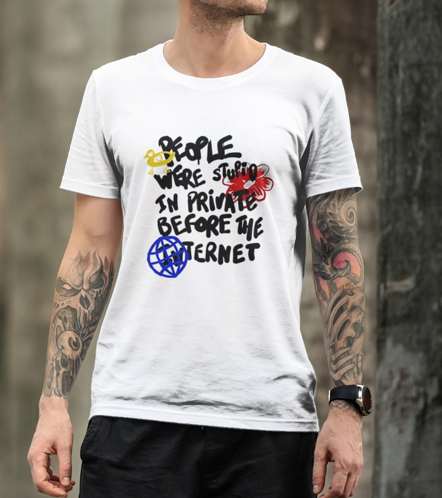 Duck Flower Globe People Were Stupid In Private Before The Internet T-Shirt