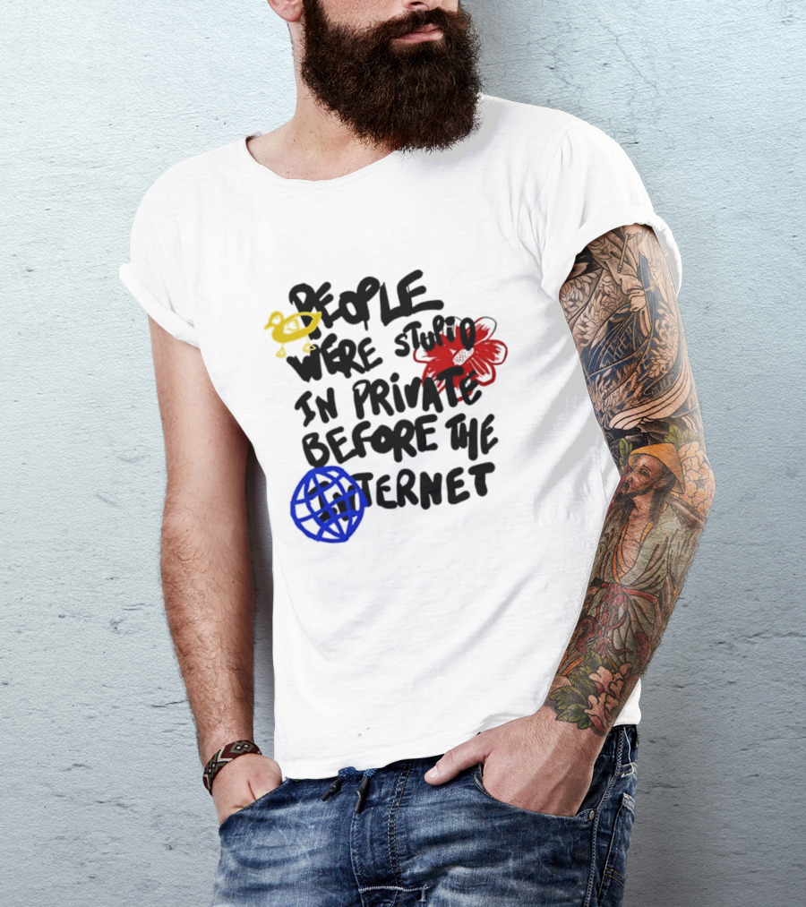Duck Flower Globe People Were Stupid In Private Before The Internet T-Shirt