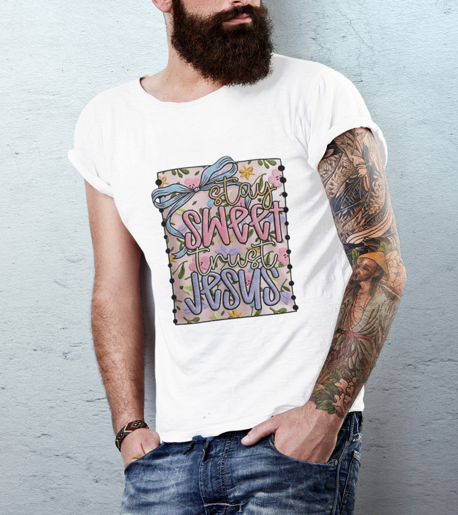 Stay Sweet Trust Jesus Floral Ribbon Christian Floral T-Shirt