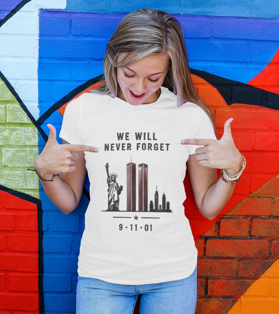 We Will Never Forget 9 11 01 Twin Towers Statue Of Liberty Memorial T-Shirt