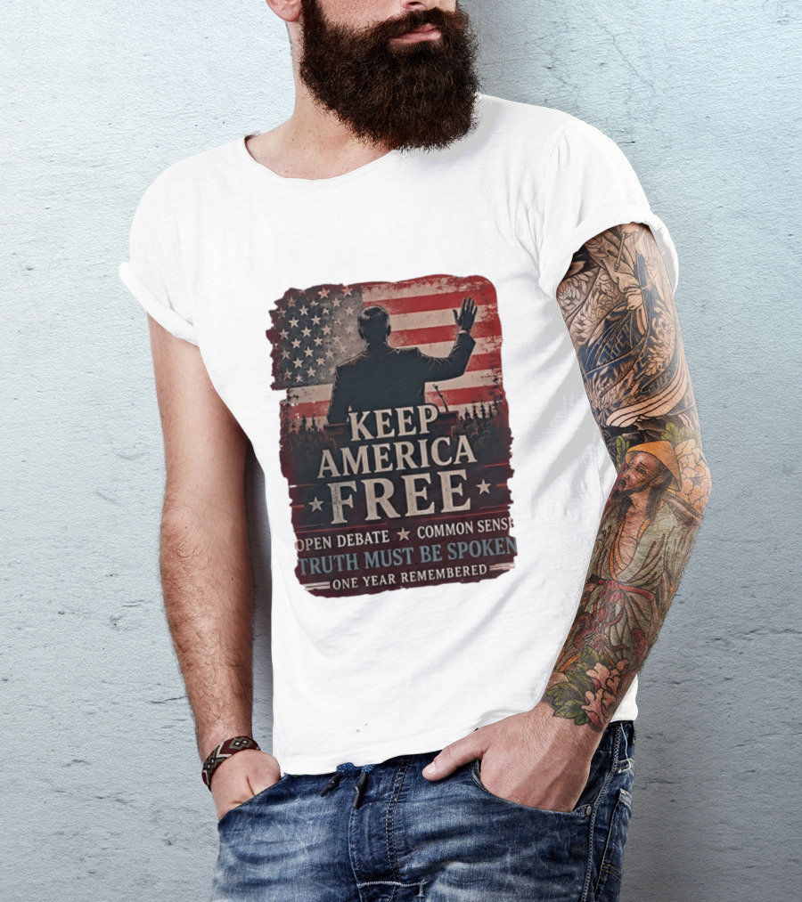 Keep America Free Truth Must Be Spoken Open Debate Common Sense One Year Remembered T-Shirt