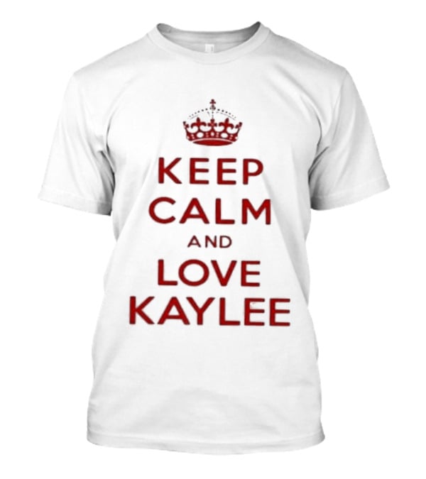 Keep Calm And Love Kaylee T-Shirt