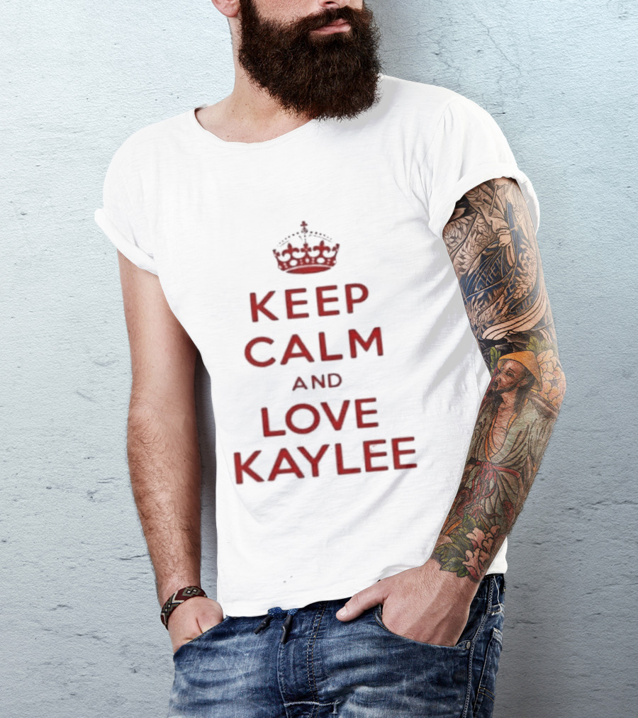 Keep Calm And Love Kaylee T-Shirt