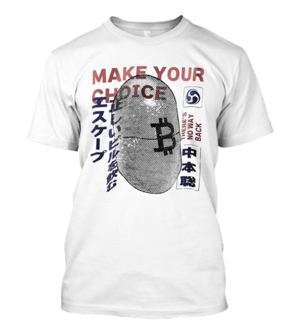 Make Your Choice Bitcoin Halftone Satoshi Nakamoto 11 Block No Way Out Escape T-Shirt