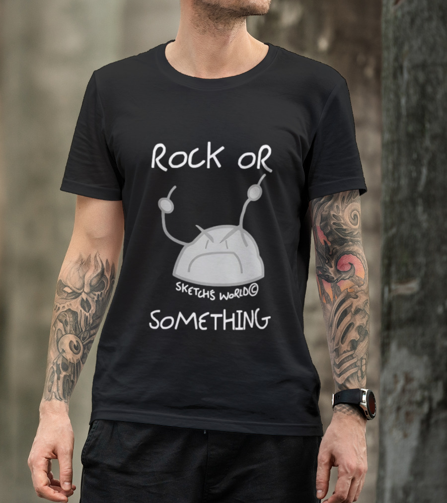 Rock Or Something Sketchs World Angry Rock T-Shirt