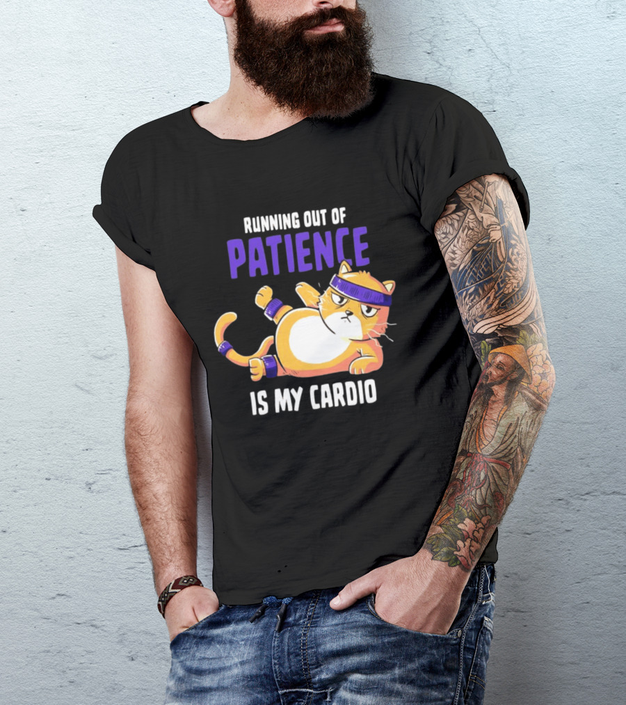 Running Out Of Patience Is My Cardio Cat Workout Humor T-Shirt