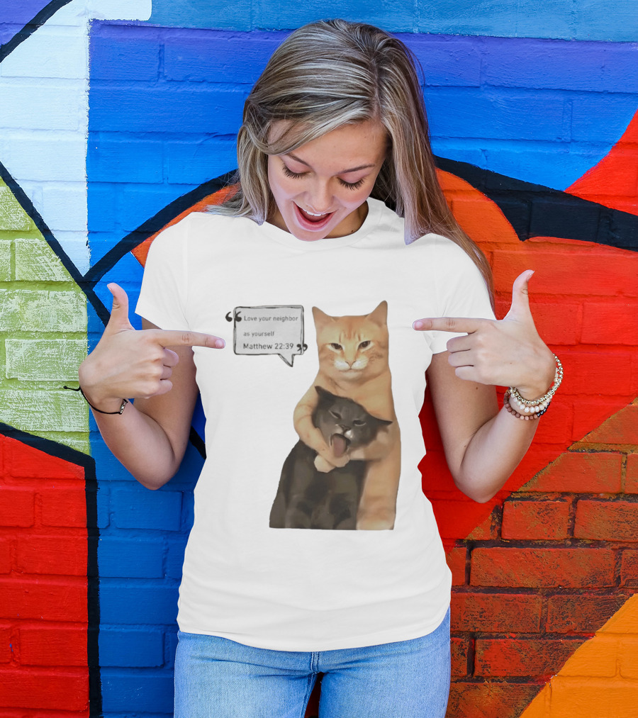 Cats Love Your Neighbor As Yourself Matthew 22:39 Hugging Cats T-Shirt