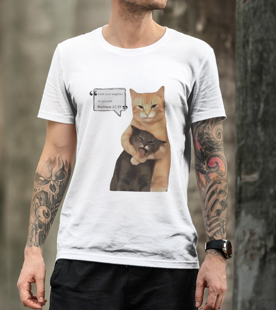 Cats Love Your Neighbor As Yourself Matthew 22:39 Hugging Cats T-Shirt