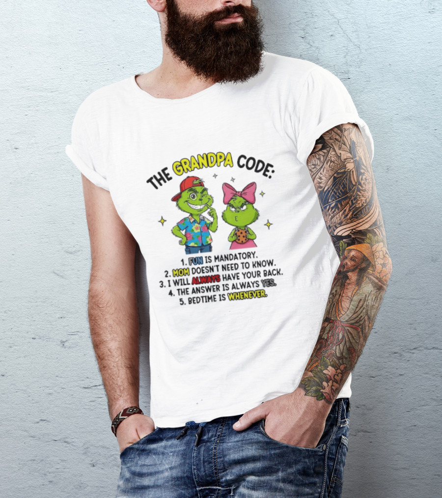 The Grandpa Code Fun Is Mandatory Mom Doesn't Need To Know Always Have Your Back The Answer Is Always Yes Bedtime Is Whenever T-Shirt