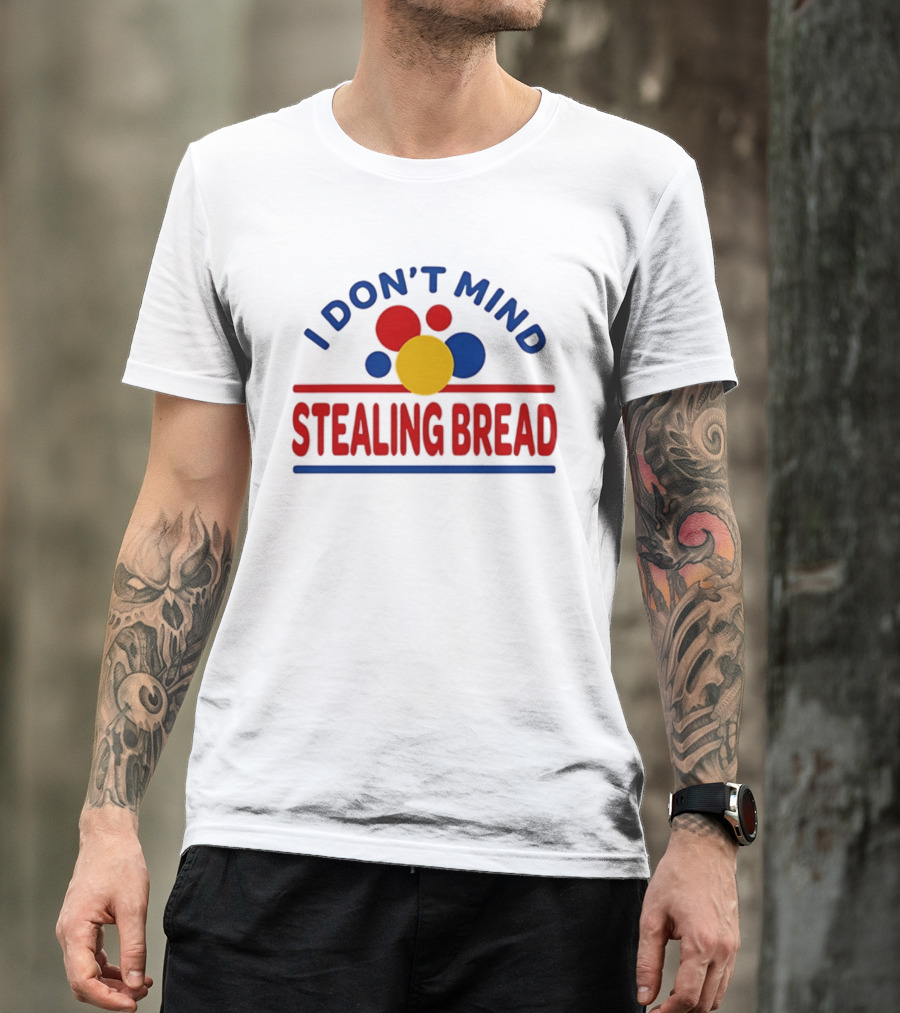 I Don't Mind Stealing Bread President's Day T-Shirt
