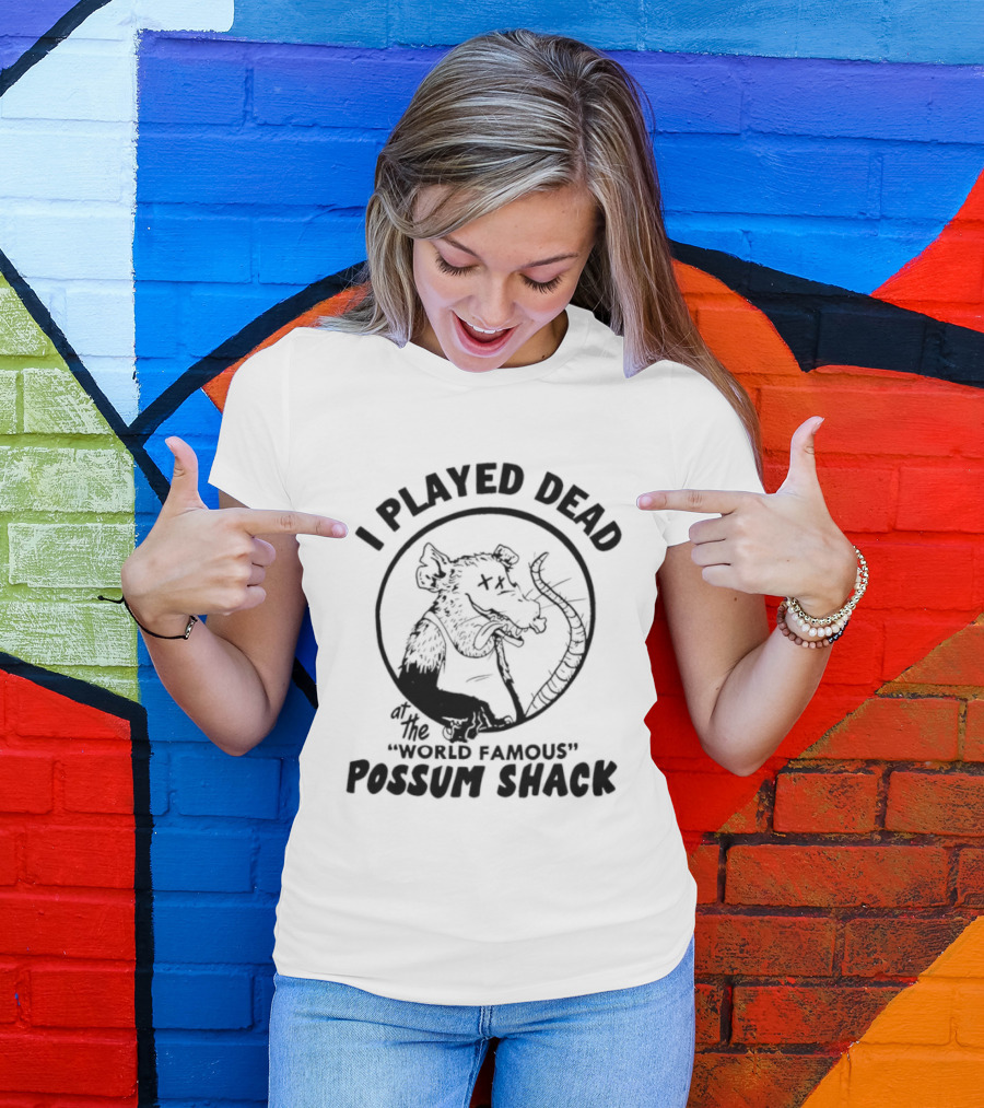 I Played Dead At The World Famous Possum Shack Possum Drawing T-Shirt