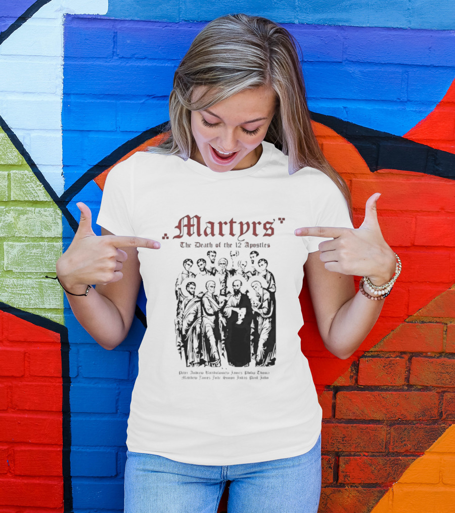 Martyrs The Death Of The 12 Apostles Christian History T-Shirt