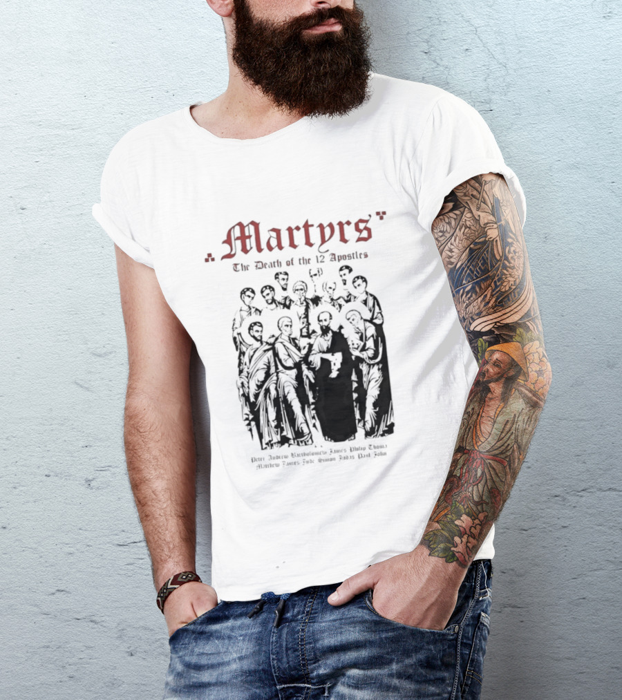 Martyrs The Death Of The 12 Apostles Christian History T-Shirt