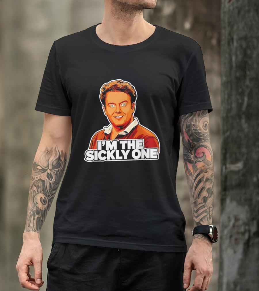 I'm The Sickly One T-Shirt