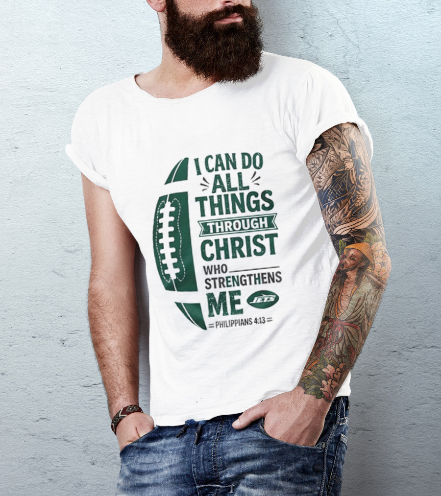 NY Jets I Can Do All Things Through Christ Who Strengthens Me Philippians 4 13 T-Shirt