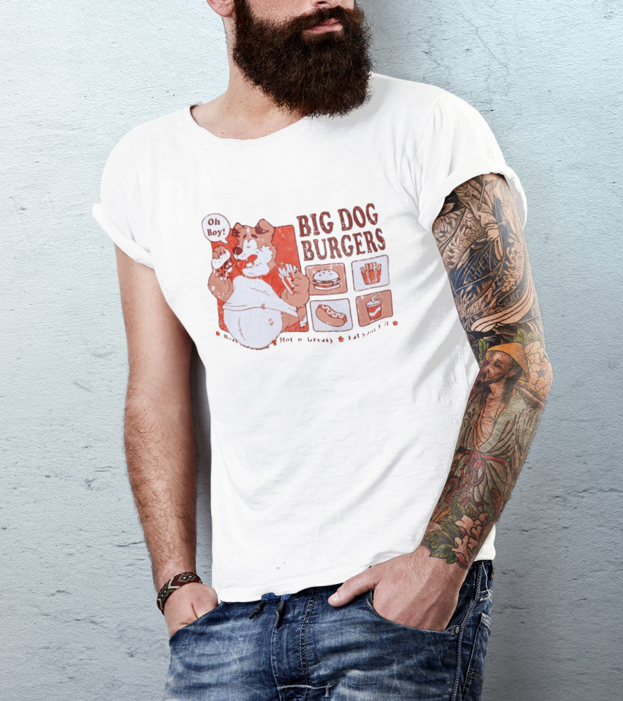 Big Dog Burgers Oh Boy Hot N' Greasy Eat Your Fill Burger Fries Drink Hotdog T-Shirt