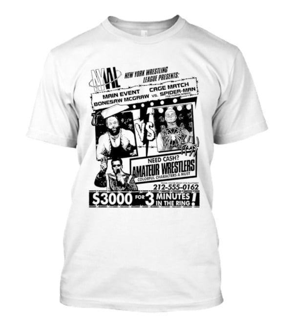 NYWL Bonesaw McGraw Vs Spider Man Wrestling Match S3000 For 3 Minutes In New York T-Shirt