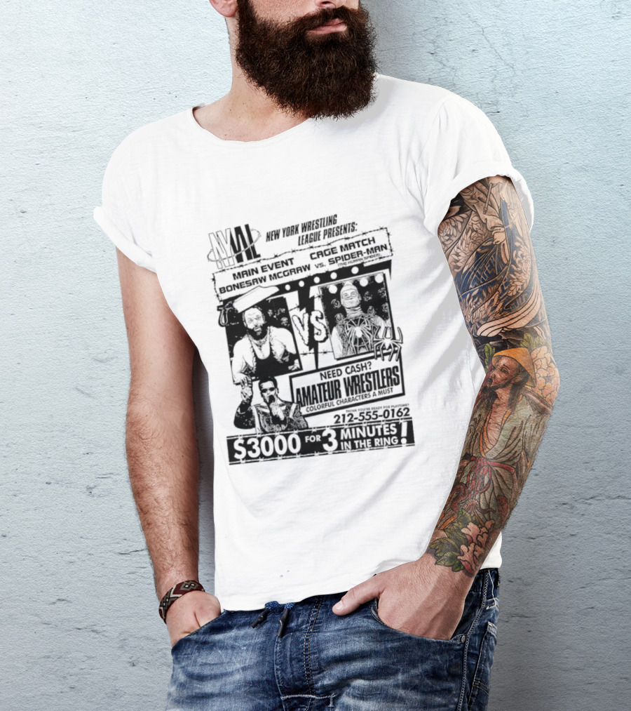 NYWL Bonesaw McGraw Vs Spider Man Wrestling Match S3000 For 3 Minutes In New York T-Shirt