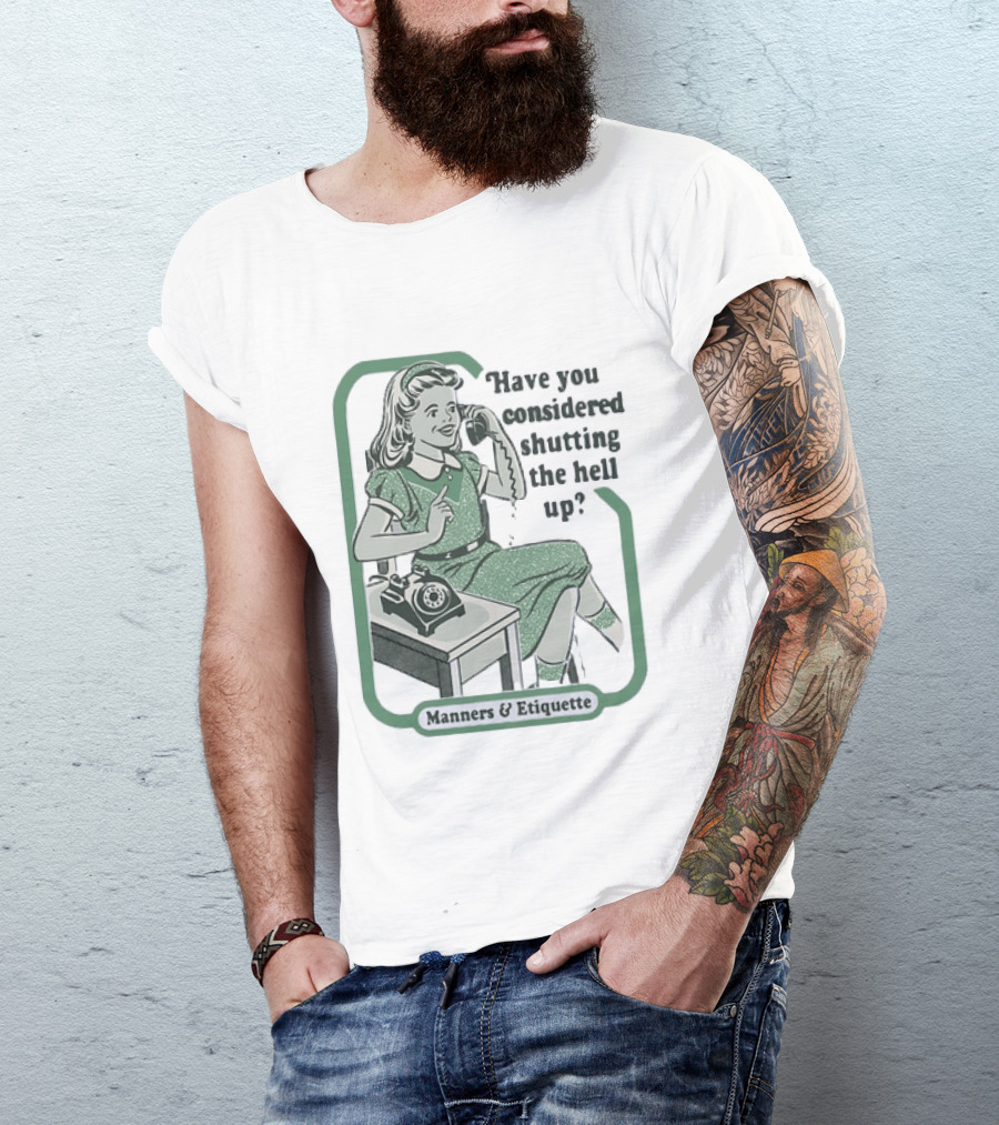 Have You Considered Shutting The Hell Up Manners And Etiquette Retro Telephone Lady T-Shirt