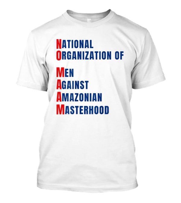 National Organization Of Men Against Amazonian Masterhood Abbreviation T-Shirt