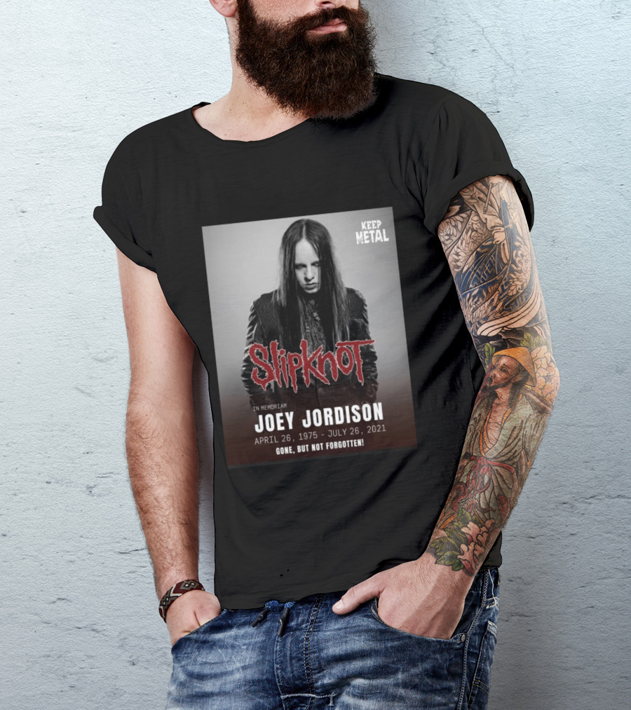 Slipknot Joey Jordison In Memoriam 1975 2021 Gone But Not Forgotten Keep Metal T-Shirt