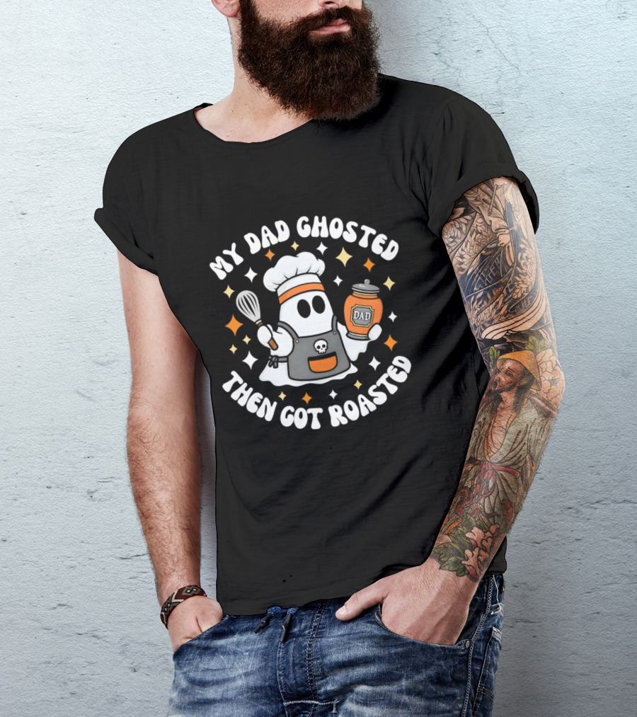 My Dad Ghosted Then Got Roasted Halloween Chef Ghost Dad Jar T-Shirt