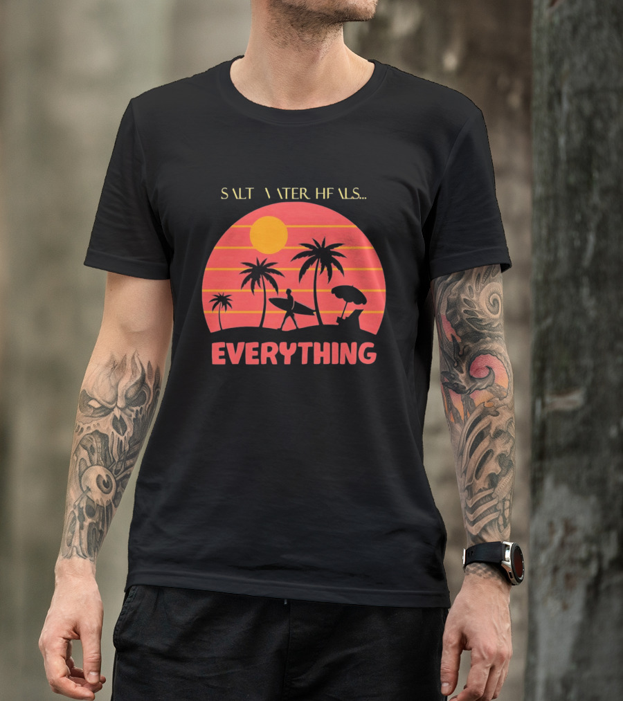 Salt Water Heals Everything Surfer Sunset With Palm Trees And Umbrella T-Shirt