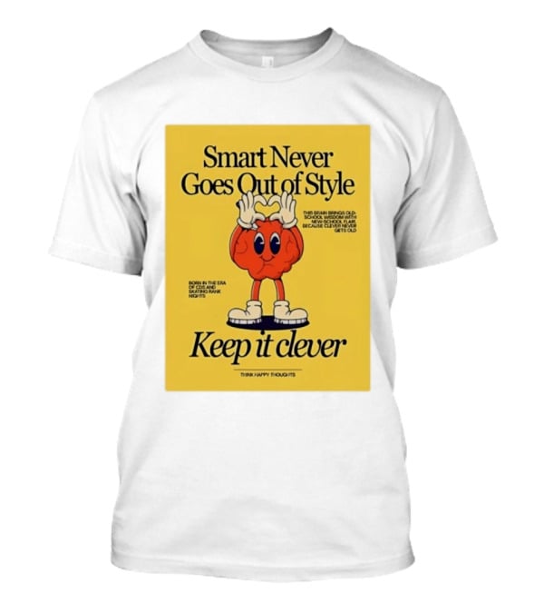 Smart Never Goes Out Of Style Keep It Clever T-Shirt