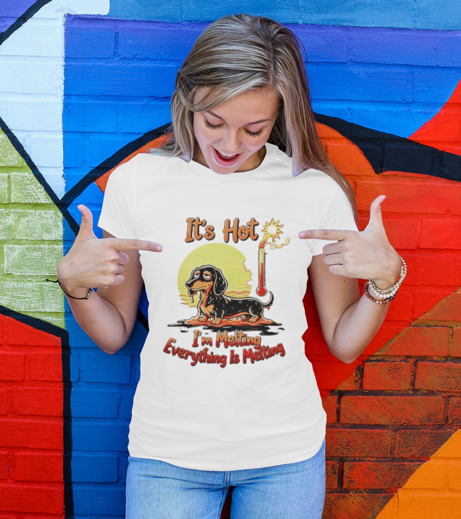 Dachshund It's Hot I'm Melting Everything Is Melting Thermometer Sun T-Shirt