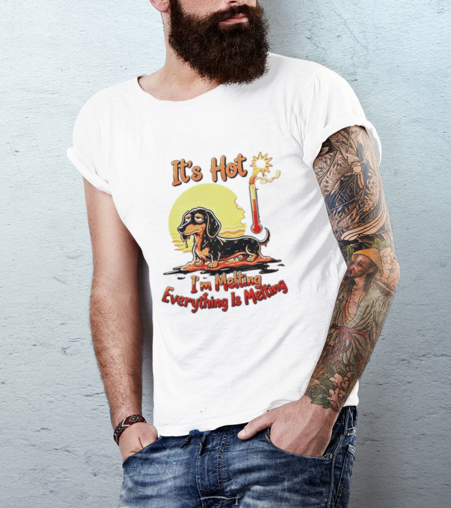 Dachshund It's Hot I'm Melting Everything Is Melting Thermometer Sun T-Shirt
