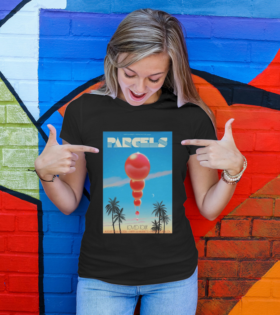 Parcels Loved Tour August 3 4 2026 Pappy Harriet's Pioneertown California T-Shirt