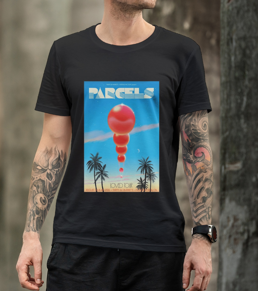 Parcels Loved Tour August 3 4 2026 Pappy Harriet's Pioneertown California T-Shirt