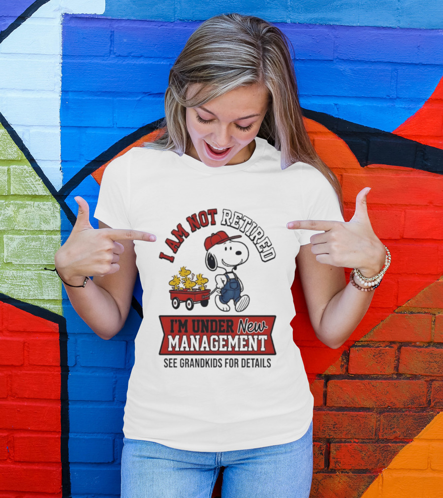 Snoopy Peanuts I Am Not Retired I'm Under New Management See Grandkids For Details T-Shirt