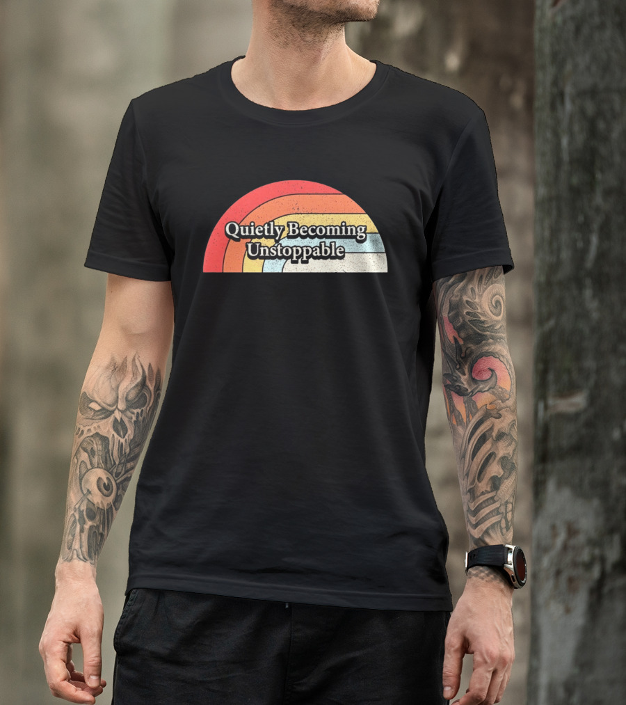 Quietly Becoming Unstoppable Retro Rainbow T-Shirt