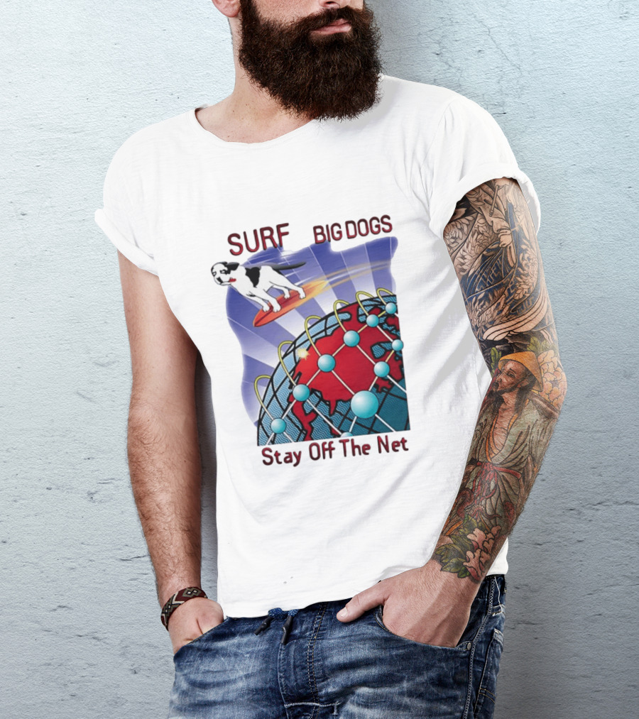 Big Dogs Surf Stay Off The Net T-Shirt