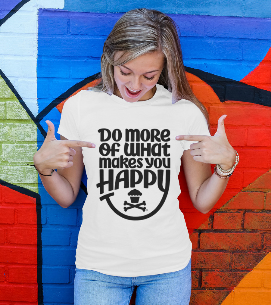 Do More Of What Makes You Happy Cupcake Skull Crossbones T-Shirt