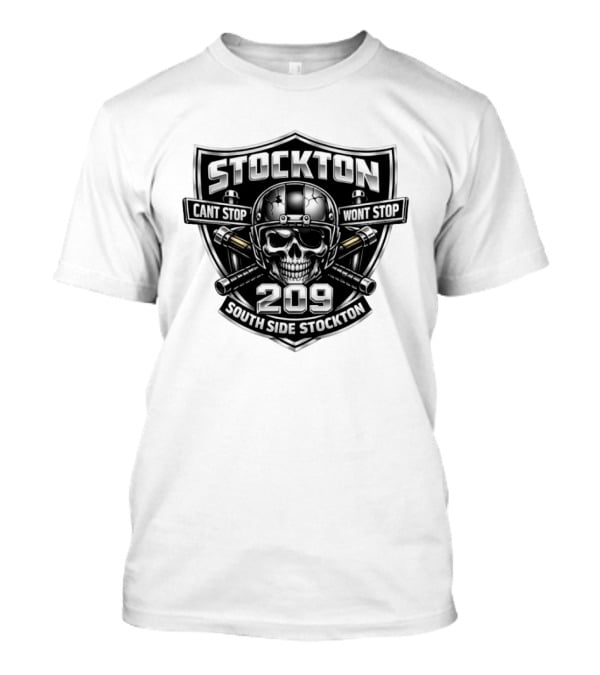 Stockton 209 Cant Stop Wont Stop South Side Stockton Skull Helmet Crossed Bats T-Shirt
