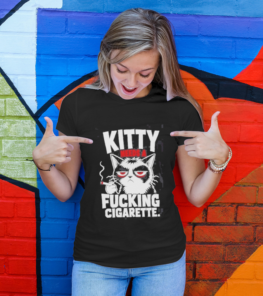 Kitty Needs A Fucking Cigarette Smoking Cat T-Shirt