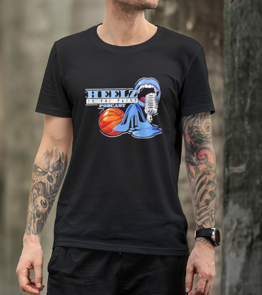 Heelz In The Paint Podcast Basketball Microphone Heels T-Shirt