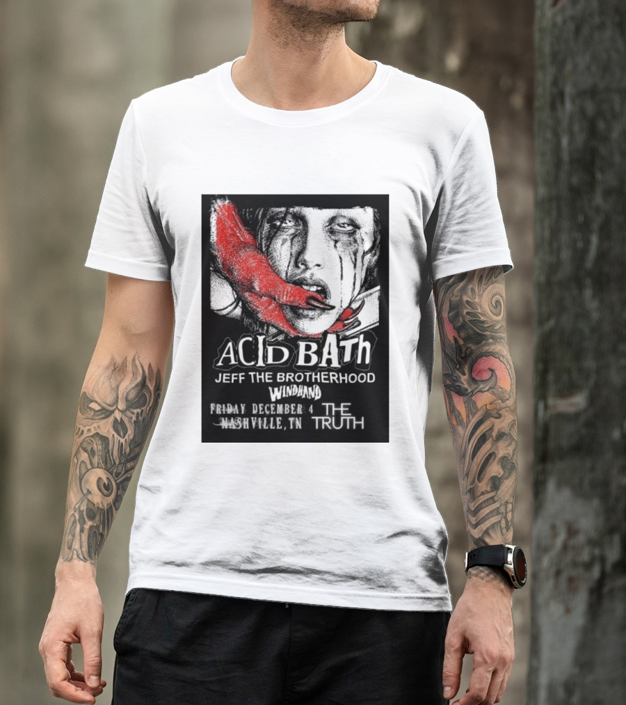 Acid Bath Jeff The Brotherhood Windhand Nashville The Truth December 4 T-Shirt