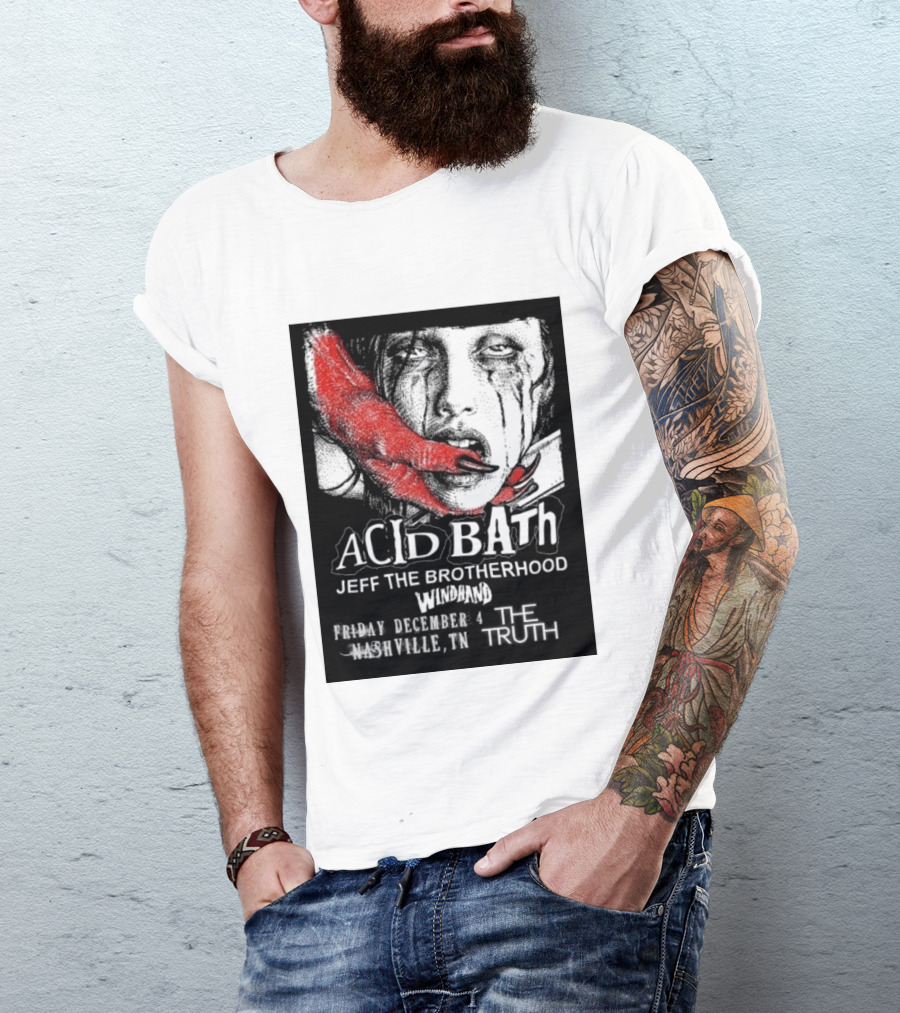 Acid Bath Jeff The Brotherhood Windhand Nashville The Truth December 4 T-Shirt