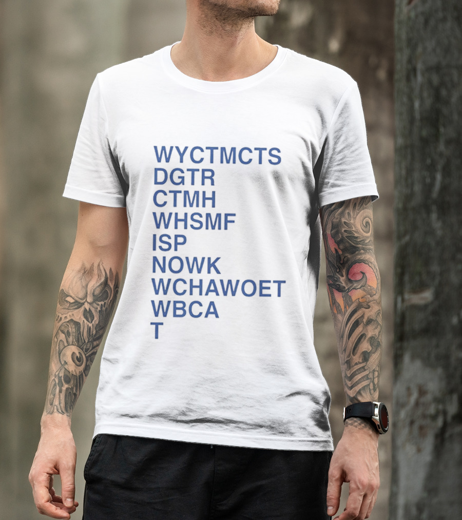 Wyctmcts Dgtr Ctmh Whsmf Isp Nowk Wchawoet Wbca T T-Shirt