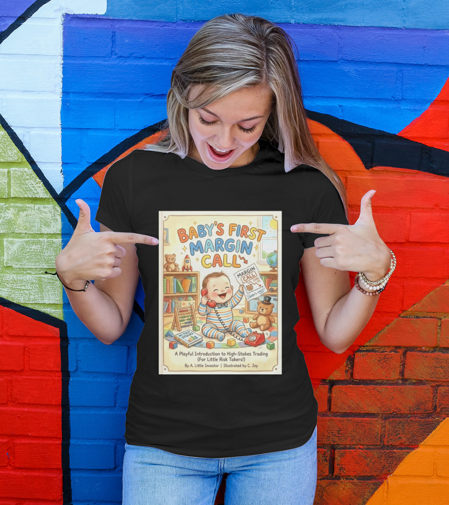 Baby's First Margin Call Funny High Stakes Trading For Little Risk Takers T-Shirt