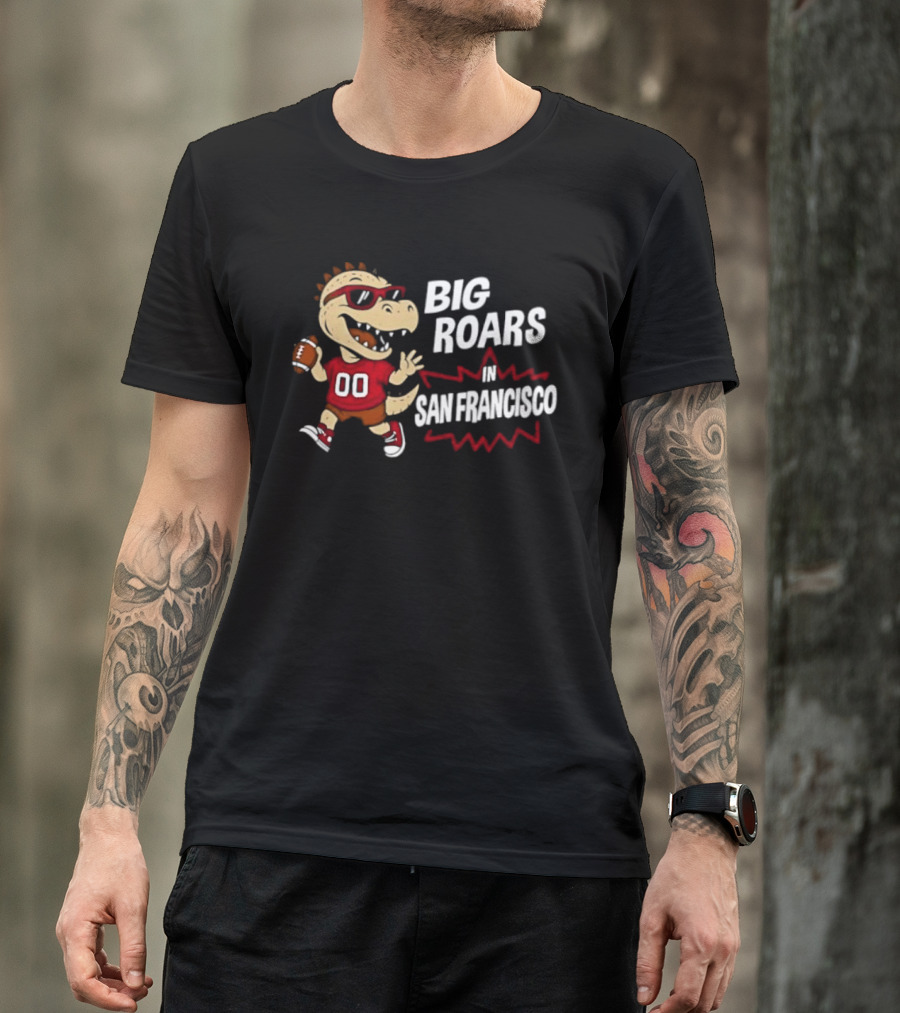 Big Roars In San Francisco 49ers Dinosaur Football Player Cartoon T-Shirt