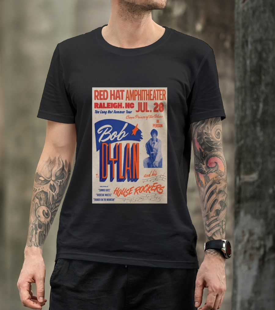 Red Hat Amphitheater Raleigh NC July 28 Bob Dylan And His House Rockers Concert The Long Hot Summer Tour T-Shirt