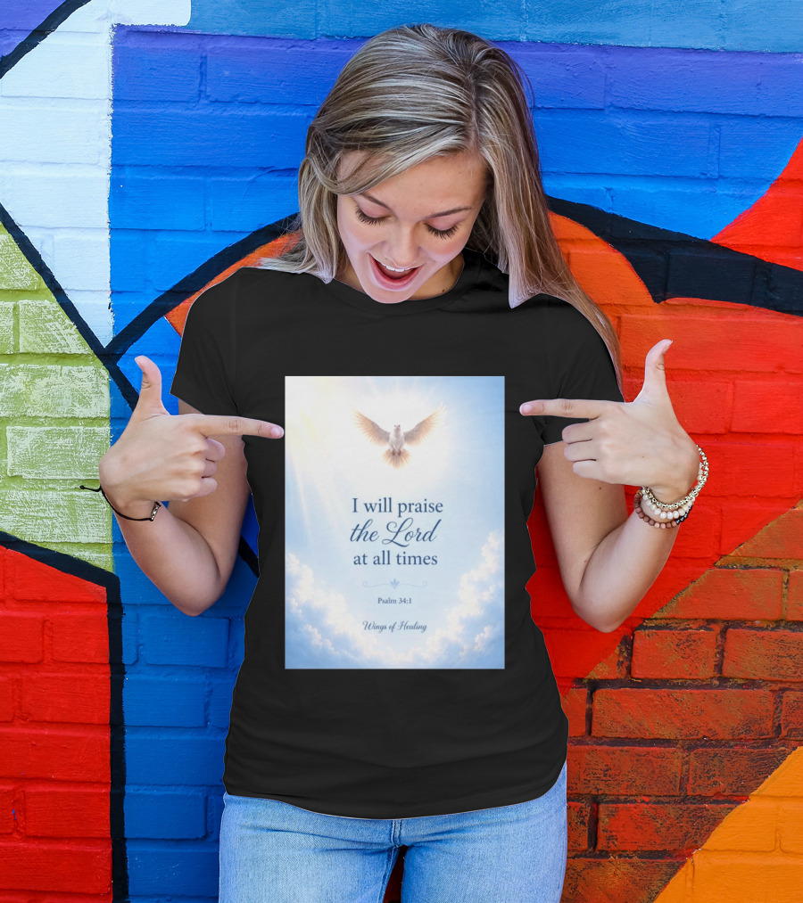 I Will Praise The Lord At All Times Psalm 34:1 Wings Of Healing Dove In Clouds T-Shirt