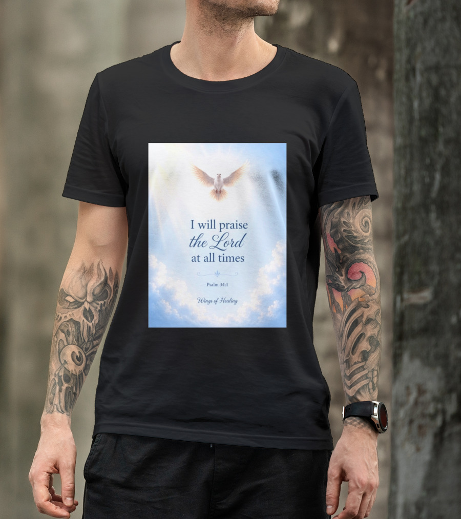 I Will Praise The Lord At All Times Psalm 34:1 Wings Of Healing Dove In Clouds T-Shirt